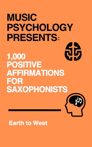 West - Music Psychology Presents 1,000 Positive Affirmations for Saxo