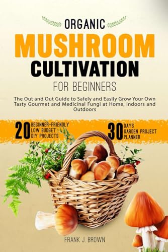 Brown - Organic Mushroom Cultivation for Beginners The Out and Out Gu