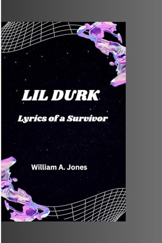 A. Jones - LIL DURK Lyrics of a Survivor - New paperback or softback