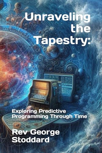 Stoddard - Unraveling the Tapestry Exploring Predictive Programming