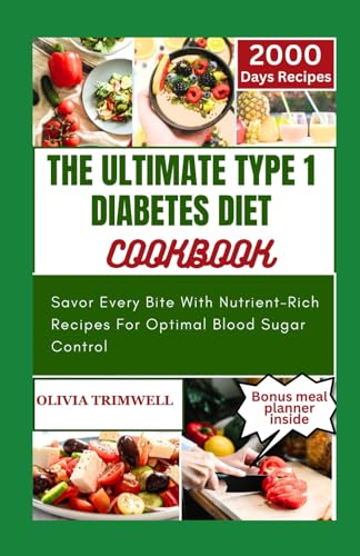 RIMWELL - ULTIMATE TYPE 1 DIABETES DIET COOKBOOK: Savor Every Bite Wit