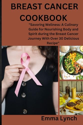 Lync - BREAST CANCER COOKBOOK : "Savoring Wellness: A Culinary Guide f