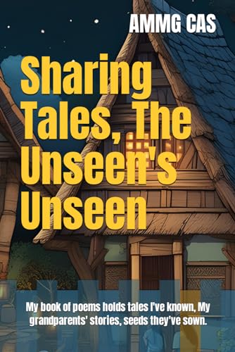 CAS - Sharing Tales, The Unseen's Unseen: My book of poems holds tales
