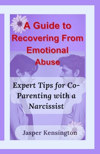 Kensington - A Guide to Recovering From Emotional Abuse: Expert Tips f