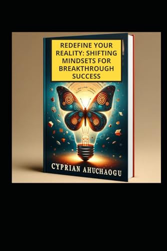 Ahuchaogu - Redefine Your Reality: Shifting Mindsets for Breakthrough