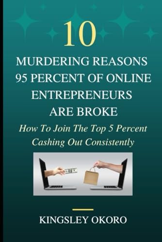 Okoro - 10 Murdering Reasons 95 Percent Of Online Entrepreneurs Are Br