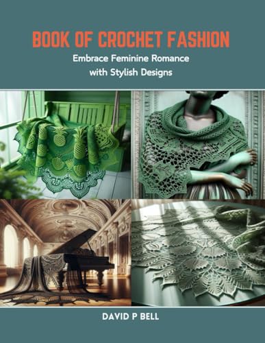 Bell - Book of Crochet Fashion: Embrace Feminine Romance with Stylish