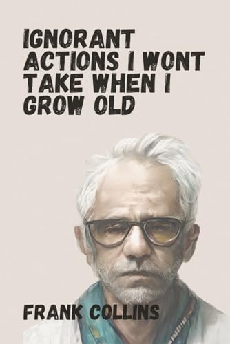 Collins - Ignorant Actions I won't Take When I Grow Old - New paperba
