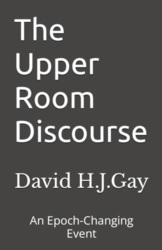 Gay - Upper Room Discourse: An Epoch-Changing Event - New paperback or