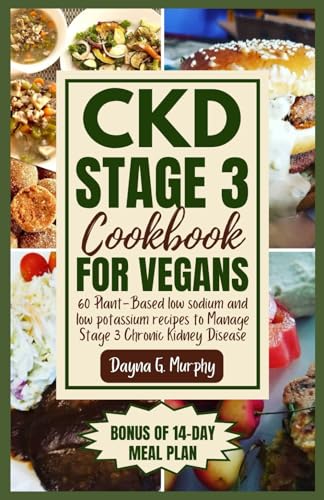 Murphy - CKD Stage 3 Cookbook for Vegans: 60 Plant-Based Low Sodium an
