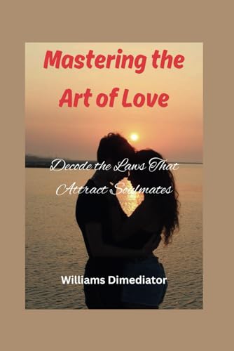 Dimediator - Mastering the Art of Love: Decode the Laws That Attract S
