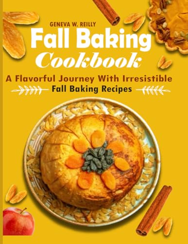 W. Reilly - Fall Baking Cookbook A Flavorful Journey with Irresistibl