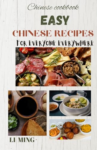 Ming - EASY CHINESE RECIPES FOR EVERYONE EVERYWHERE: A user-friendly h