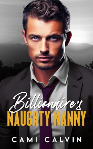 Calvin - Billionaire's Naughty Nanny: An Age Gap Surprise Pregnancy Ro
