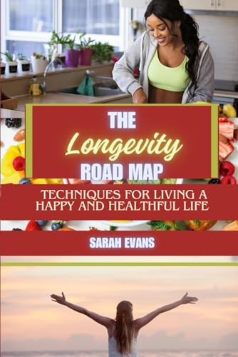 Evans - Longevity Road Map : Techniques for Living a Happy and Health