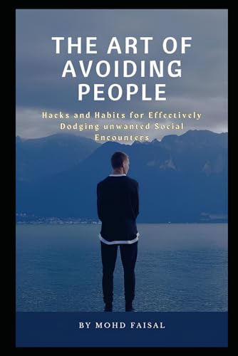 Faisal - Art of Avoiding People: Hacks and Habits for Effectively Dodg