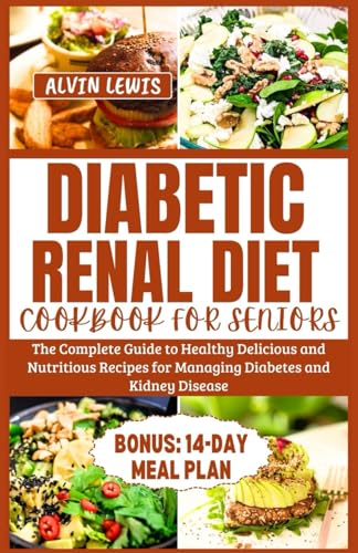 LEWIS - Diabetic Renal Diet Cookbook for Seniors: The Complete Guide t