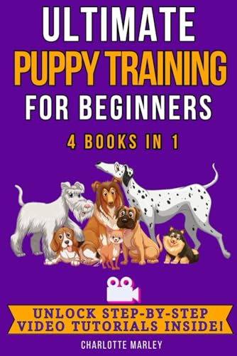 Marley - Ultimate Puppy Training for Beginners: 4 Books in 1: Train Yo