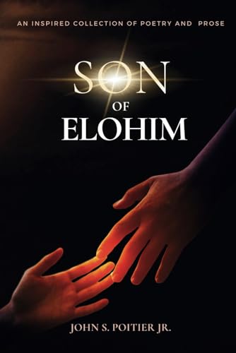 Poitier Jr. - Son of Elohim: An Inspired Collection Of Poetry And Pros