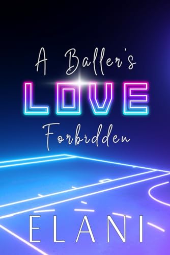 Elani - A Baller's Love Forbidden: An Unrequited/Secret Love, Coach's