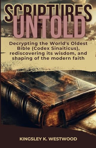 Westwood - SCRIPTURES UNTOLD: Decrypting the World's Oldest Bible (Cod