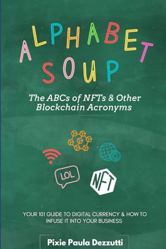 Dezzutti - Alphabet Soup: The ABCs and 123s of NFTs & Other Blockchain