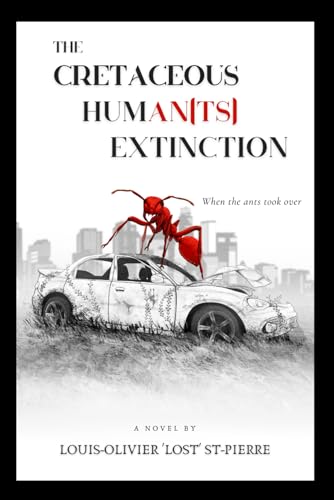 ST-Pierr - Cretaceous Human(ts) Extinction: When the ants took over -