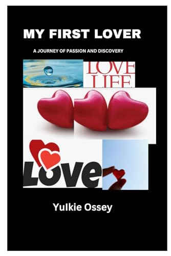 Ossey - MY FIRST LOVER: A JOURNEY OF PASSION AND DISCOVERY - New paper
