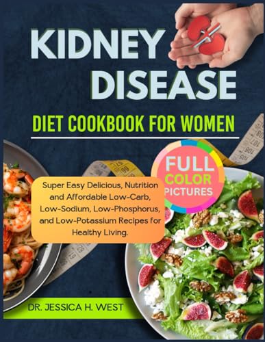 WES - Kidney Disease Diet Cookbook for Women: Super Easy Delicious, Nu