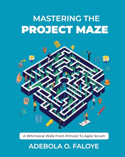 Faloy - Mastering The Project Maze: A Whimsical Walk from Prince2 to A