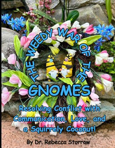 Storrow - Weedy War of the Gnomes: Resolving Conflict with Communicati