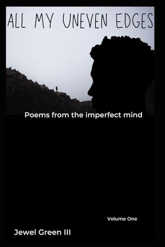 Green III - All My Uneven Edges: Random Inspirational Poems of a Black