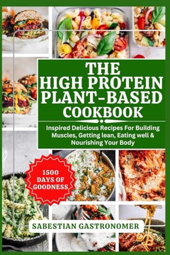 Gastronomer - HIGH PROTEIN PLANT-BASED COOKBOOK: Inspired Delicious Re