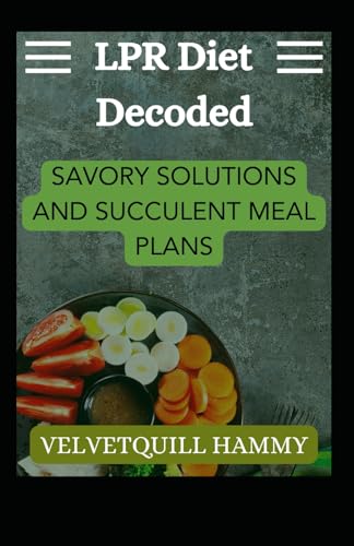 Hammy - LPR Diet Decoded: Savory Solutions and Succulent Meal Plans -