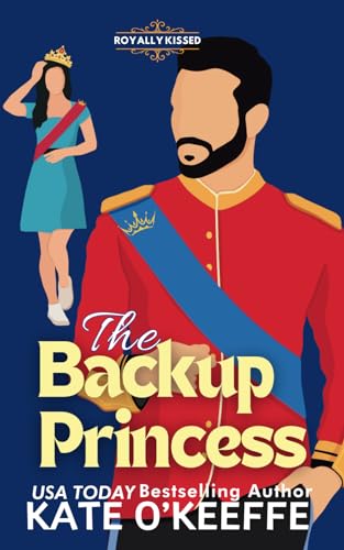O'Keeff - Backup Princess: A Sweet Royal Enemies to Lovers RomCom - Ne