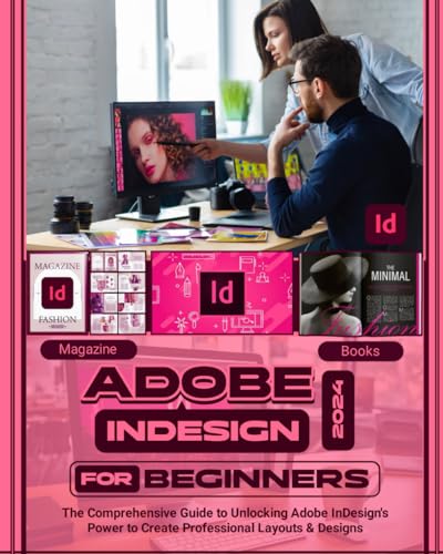 Albert - Adobe InDesign 2024 For Beginners: The Comprehensive Guide to