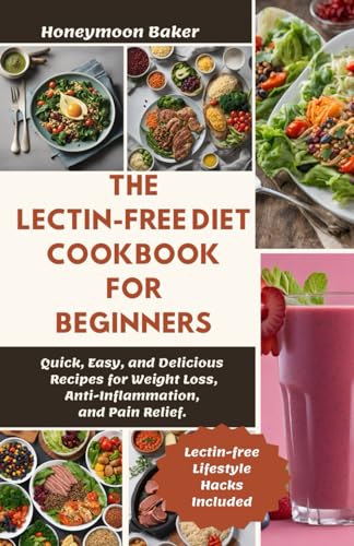 Baker - Lectin-Free Diet Cookbook for Beginners: Quick, Easy, and Deli