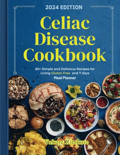 Rimkut - Celiac Disease Cookbook: Simple and Delicious Recipes for Liv