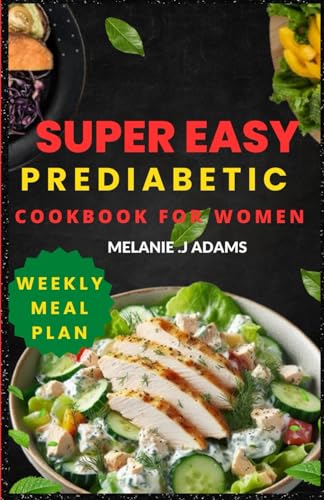 Adams - Super Easy Prediabetic Cookbook for Women: Beginner's Guide to