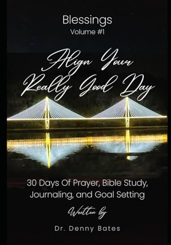 Bates - Align Your Really Good Day: 30 Days Of Prayer, Bible Study, Jo