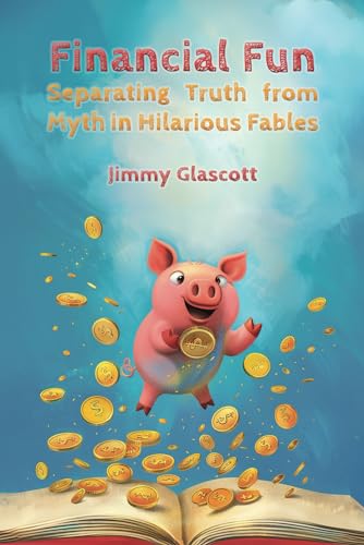Glascott - Financial Fun: Separating Myth from Truth in Hilarious Fabl