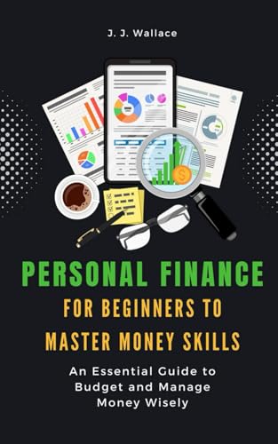 Wallac - Personal Finance for Beginners to Master Money Skills: An Ess