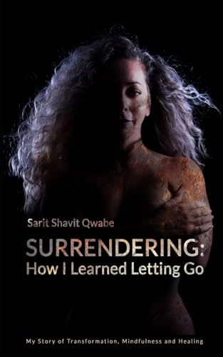 Shavit Qwab - Surrendering: How I Learned letting Go: My story of Tran