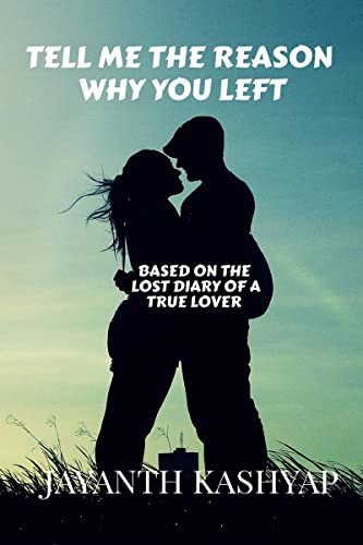 Kashyap - Tell Me The Reason Why You Left : Based on the lost diary of