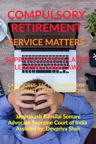 Somani - COMPULSORY RETIREMENT- SERVICE MATTERS- SUPREME COURT'S LATES