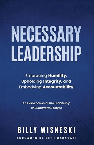 Wisneski - Necessary Leadership: Embracing Humility, Upholding Integri