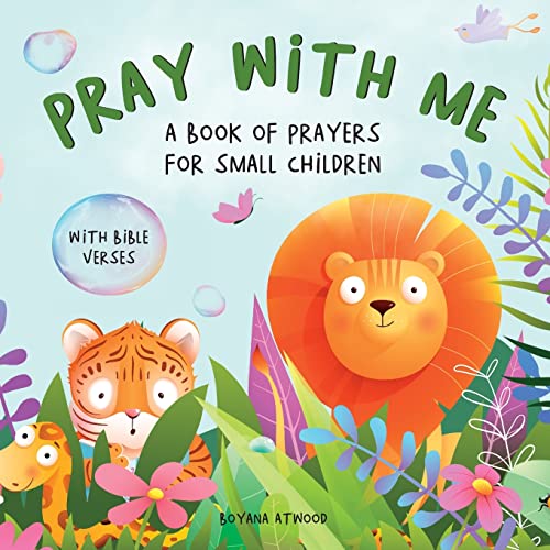 Atwood - Pray With Me - A Book of Prayers For Small Children With Bibl