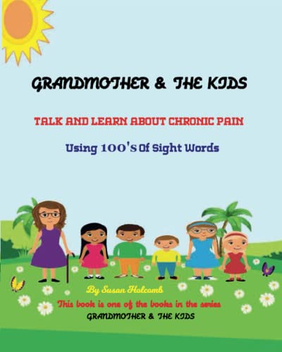 Holcomb - GRANDMOTHER & THE KIDS TALK AND LEARN ABOUT CHRONIC PAIN U