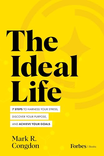 R. Congdon - Ideal Life : 7 Steps to Harness Your Stress, Discover You