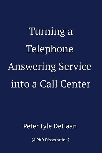 DeHaan - Turning a Telephone Answering Service into a Call Center - Ne